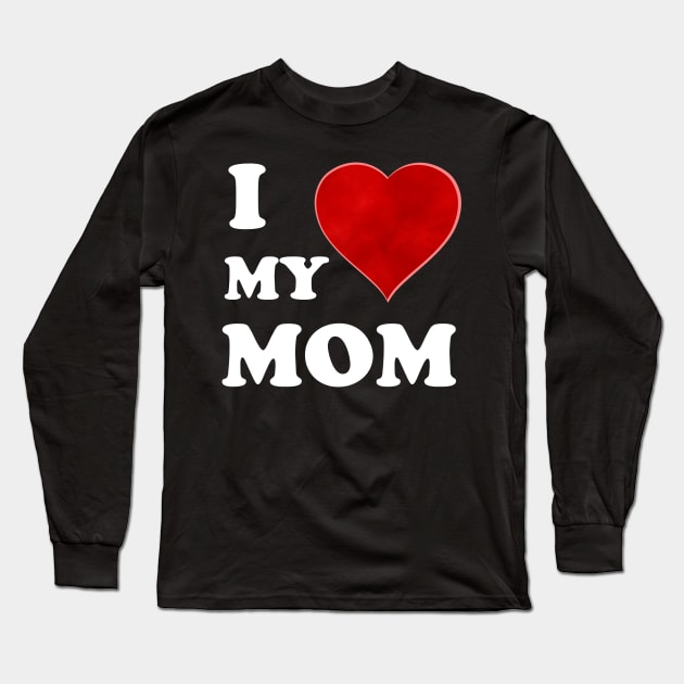 I Love My Mommy: A Heartfelt Homage to Motherhood  with Mommy Love: Vintage Font & Heart Symbol Graphic Design Long Sleeve T-Shirt by Whisky1111